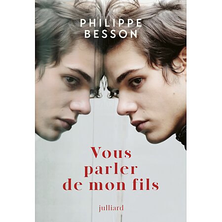 Vous parler de mon fils de Philippe Besson - sortie Janvier 2025 chez Julliard